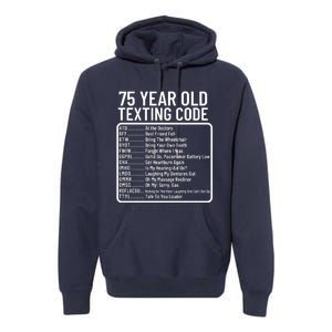 Funny 75 Year Old Texting Code Birthday Premium Hoodie