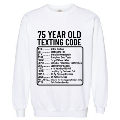 Funny 75 Year Old Texting Code Birthday Garment-Dyed Sweatshirt