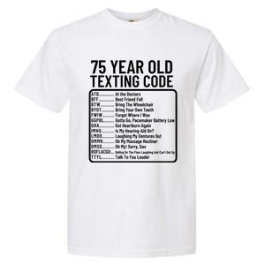 Funny 75 Year Old Texting Code Birthday Garment-Dyed Heavyweight T-Shirt