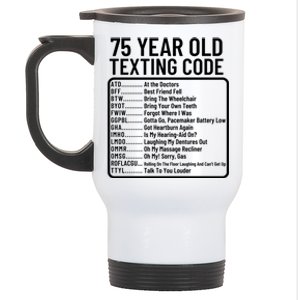 Funny 75 Year Old Texting Code Birthday Stainless Steel Travel Mug