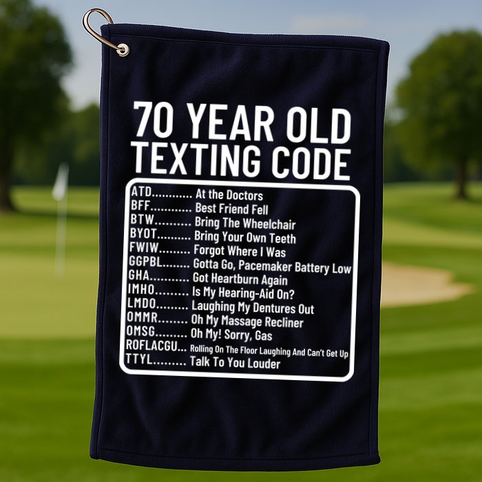Funny 70 Year Old Texting Code Birthday Golf Towel