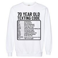 Funny 70 Year Old Texting Code Birthday Garment-Dyed Sweatshirt