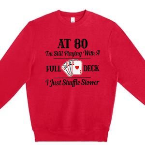 Funny 80th Birthday Gift  - 80 Year Old Cards Shirt Premium Crewneck Sweatshirt