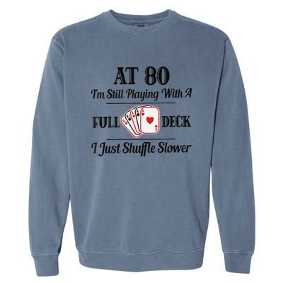 Funny 80th Birthday Gift  - 80 Year Old Cards Shirt Garment-Dyed Sweatshirt