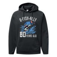 Fishing 80th Birthday OFishAlly 80 Year Old Angler Performance Fleece Hoodie