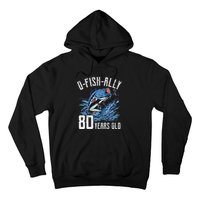 Fishing 80th Birthday OFishAlly 80 Year Old Angler Hoodie