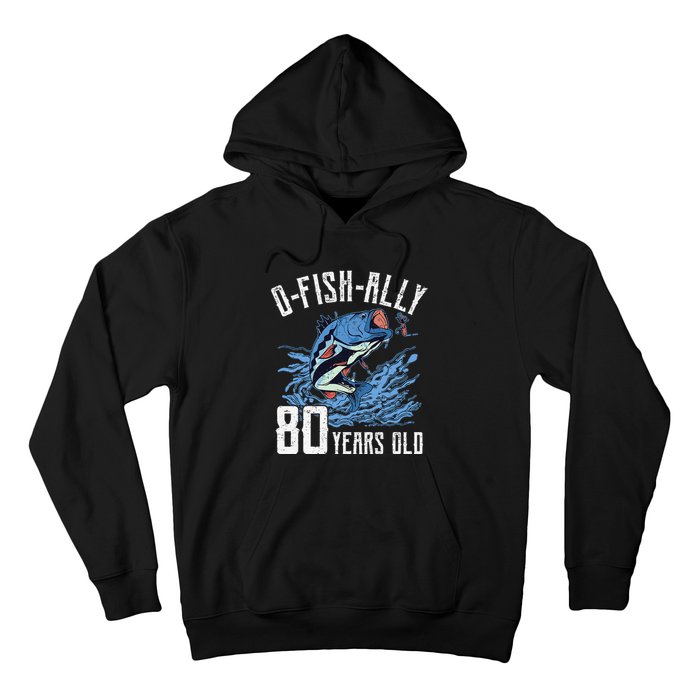 Fishing 80th Birthday OFishAlly 80 Year Old Angler Hoodie