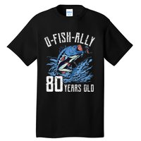 Fishing 80th Birthday OFishAlly 80 Year Old Angler Tall T-Shirt