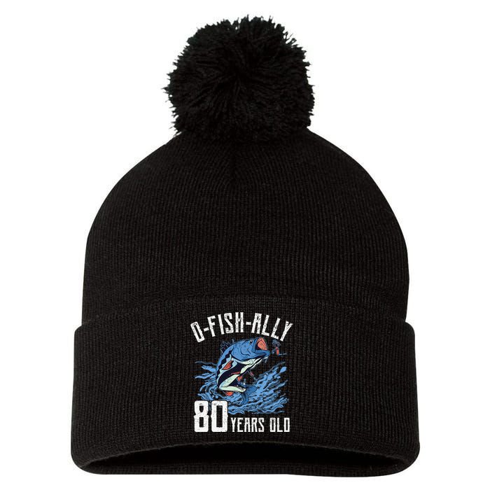 Fishing 80th Birthday OFishAlly 80 Year Old Angler Pom Pom 12in Knit Beanie