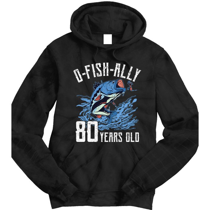 Fishing 80th Birthday OFishAlly 80 Year Old Angler Tie Dye Hoodie