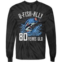 Fishing 80th Birthday OFishAlly 80 Year Old Angler Tie-Dye Long Sleeve Shirt