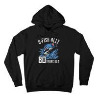 Fishing 80th Birthday OFishAlly 80 Year Old Angler Tall Hoodie