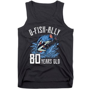 Fishing 80th Birthday OFishAlly 80 Year Old Angler Tank Top