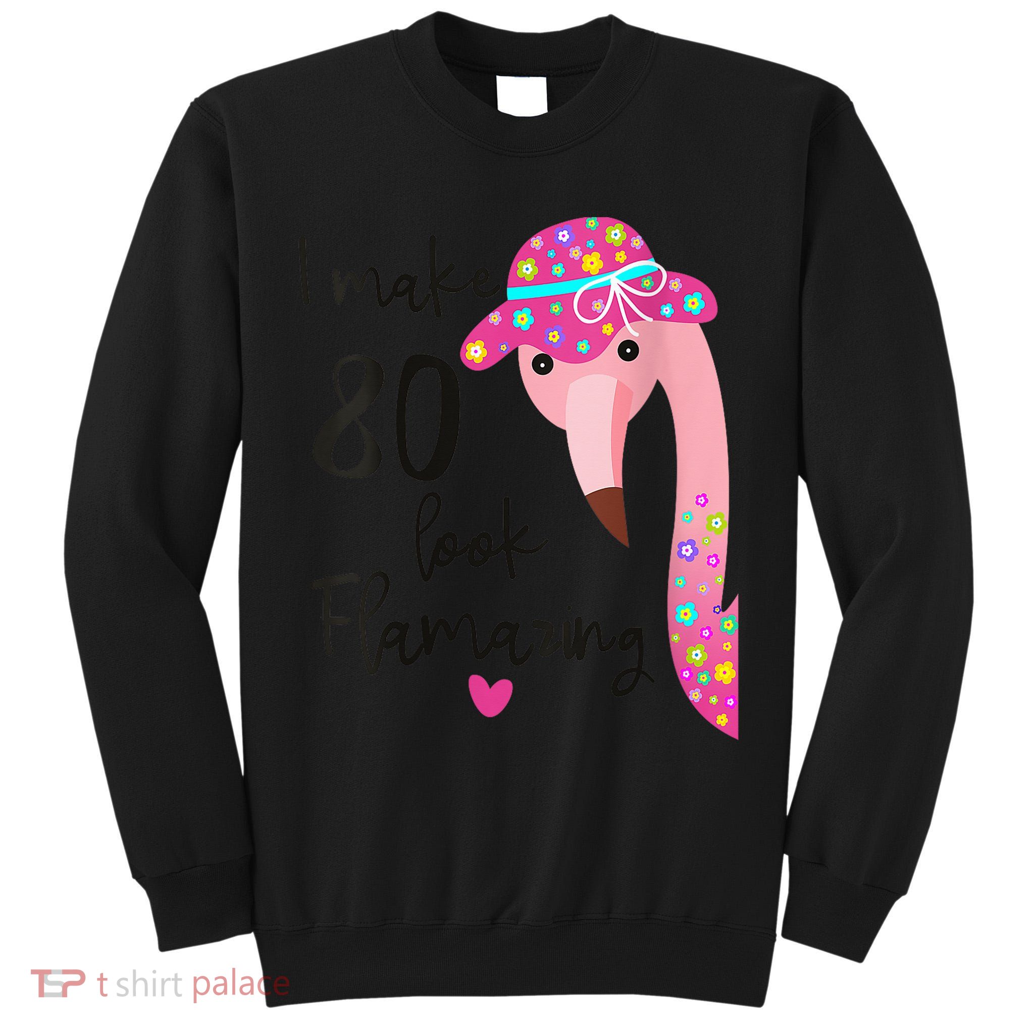 Flamingo 80th Birthday 80 Years Old Eighty Tall Sweatshirt
