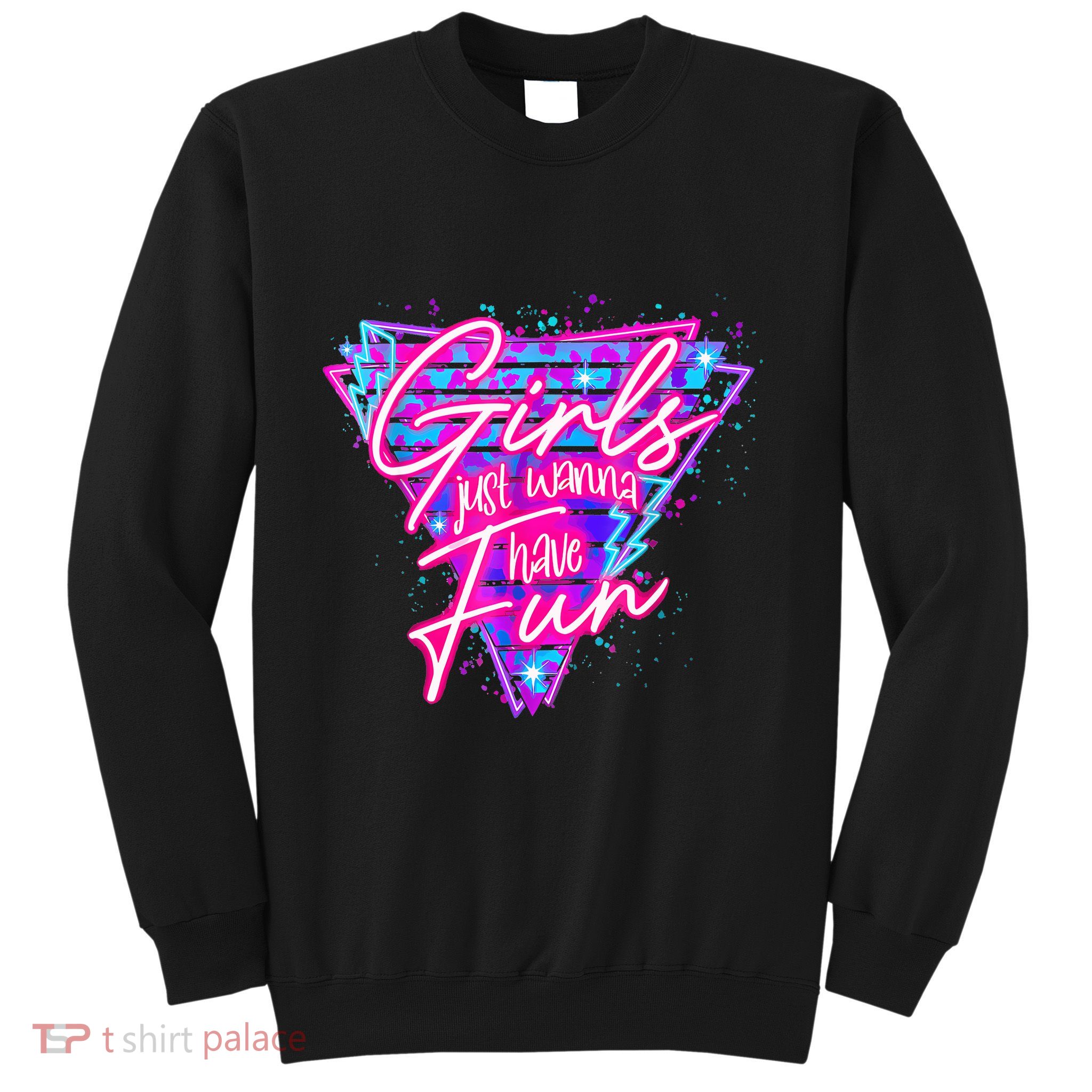 Funny 80s Girl Just Wanna Have Fun Nostalgia 1980s Sweatshirt