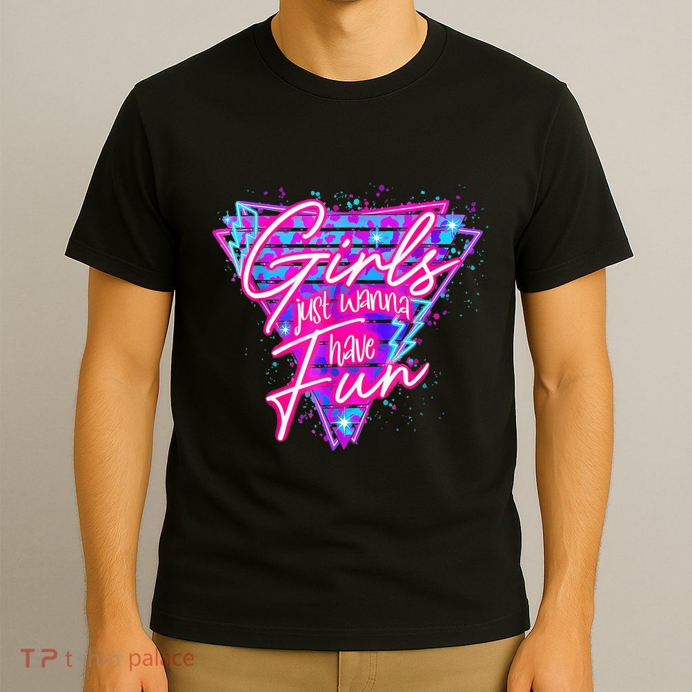 Funny 80s Girl Just Wanna Have Fun Nostalgia 1980s T-Shirt