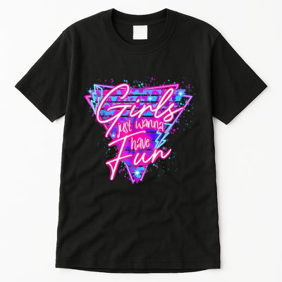 Funny 80s Girl Just Wanna Have Fun Nostalgia 1980s Tall T-Shirt