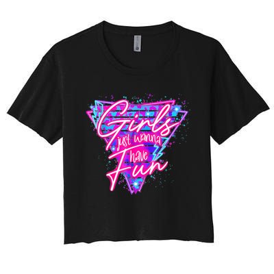 Funny 80s Girl Just Wanna Have Fun Nostalgia 1980s Women's Crop Top Tee