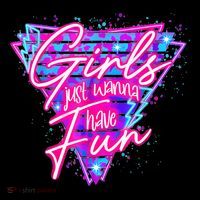 Funny 80s Girl Just Wanna Have Fun Nostalgia 1980s Womens T-Shirt