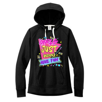 Funny 80s Girl Just Wanna Have Fun 80s Birthday Women's Fleece Hoodie