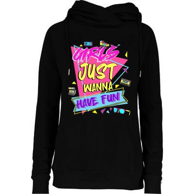 Funny 80s Girl Just Wanna Have Fun 80s Birthday Womens Funnel Neck Pullover Hood