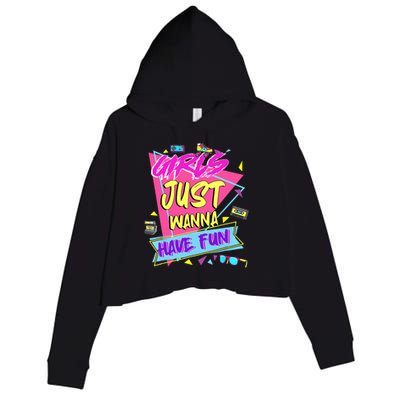 Funny 80s Girl Just Wanna Have Fun 80s Birthday Crop Fleece Hoodie