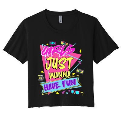 Funny 80s Girl Just Wanna Have Fun 80s Birthday Women's Crop Top Tee