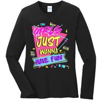 Funny 80s Girl Just Wanna Have Fun 80s Birthday Ladies Long Sleeve Shirt