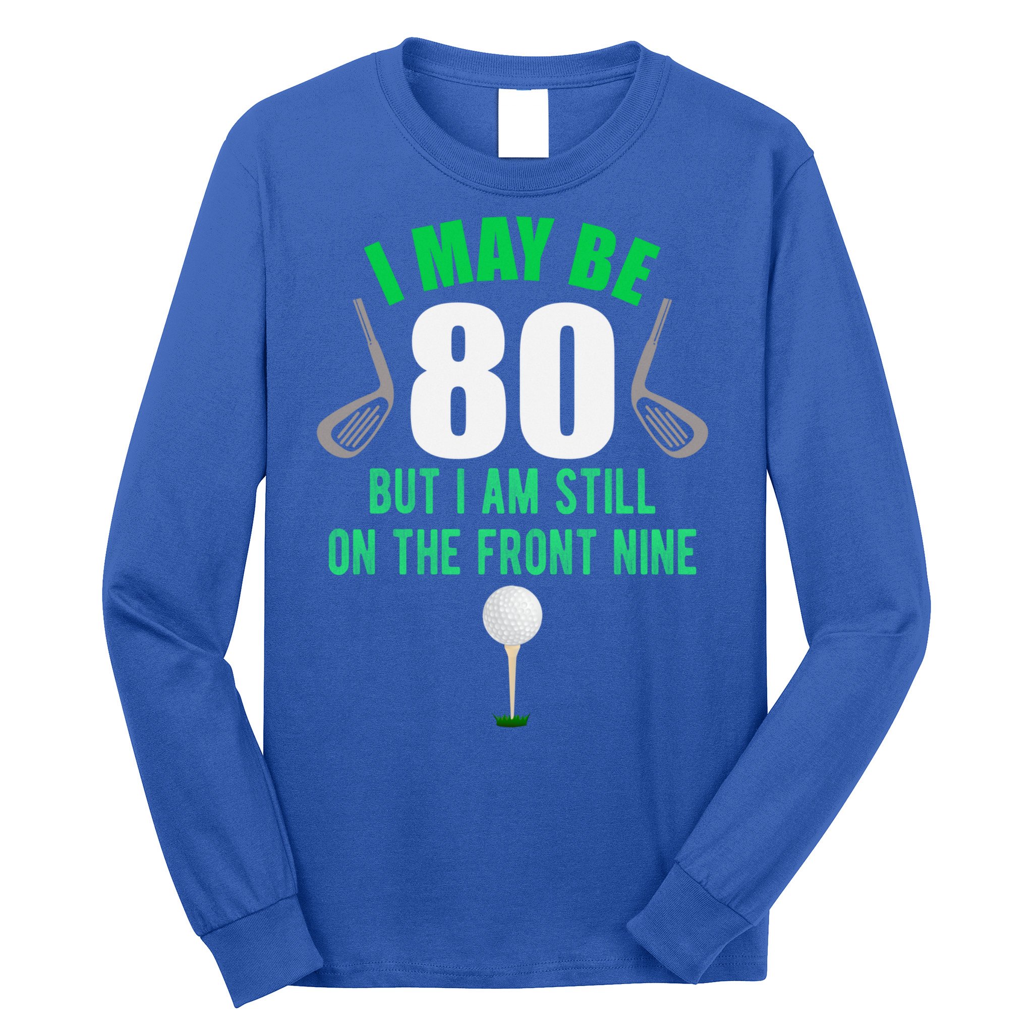 Funny 80th Golf Birthday Gift 80 Year Old Birthday Golfing Funny Gift Long Sleeve Shirt