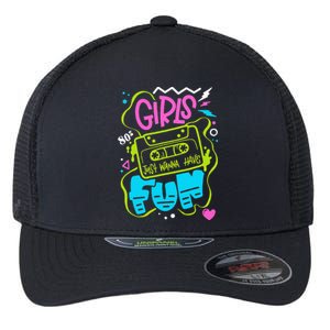 Funny 80s Girls Just Wanna Have Fun Nostalgia 1980s Flexfit Unipanel Trucker Cap