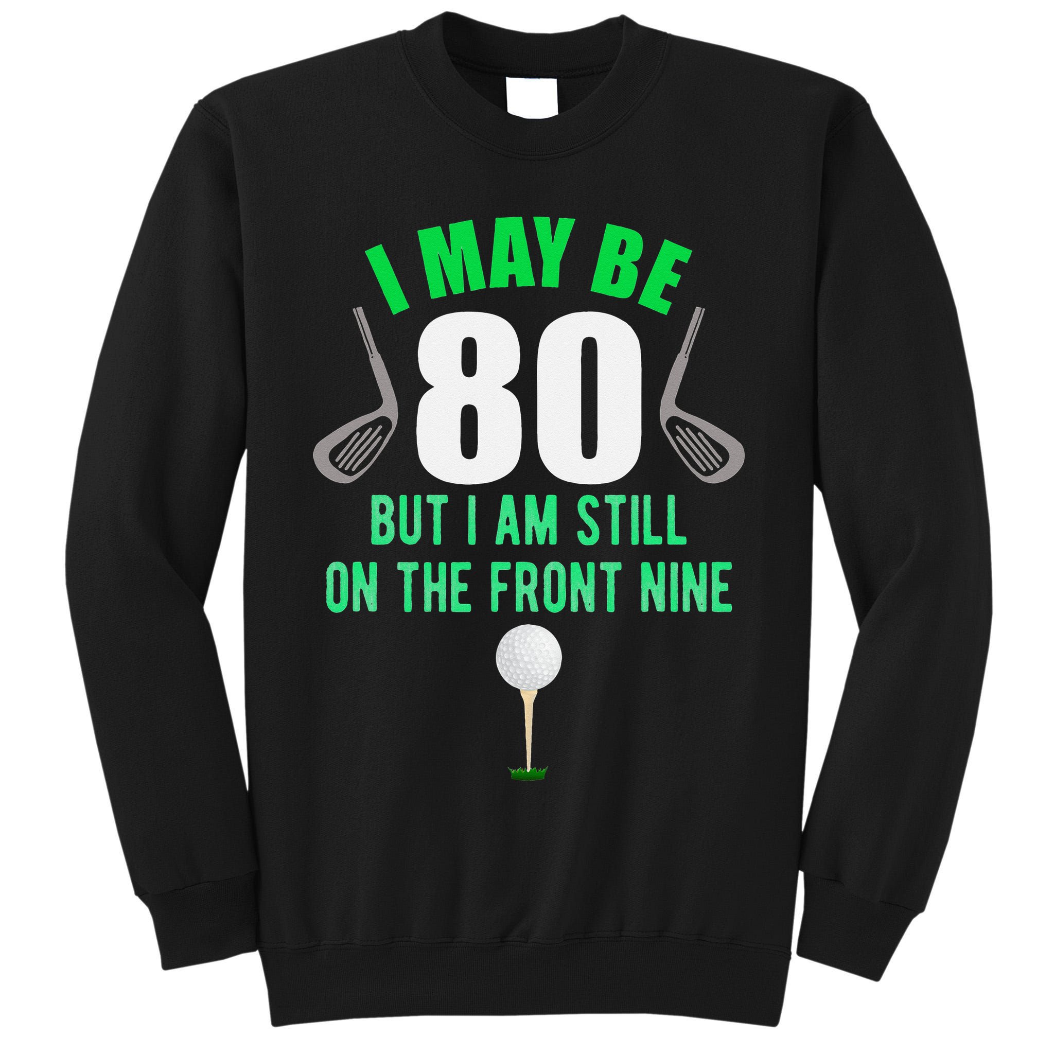 Funny 80th Golf Birthday 80 Year Old Birthday Golfing Tall Sweatshirt