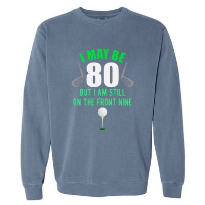 Funny 80th Golf Birthday 80 Year Old Birthday Golfing Garment-Dyed Sweatshirt