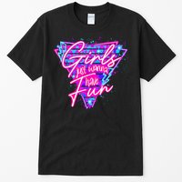 Funny 80S Girl Just Wanna Have Fun 1980s Style Tall T-Shirt