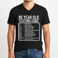 Funny 85 Year Old Texting Code Birthday V-Neck T-Shirt