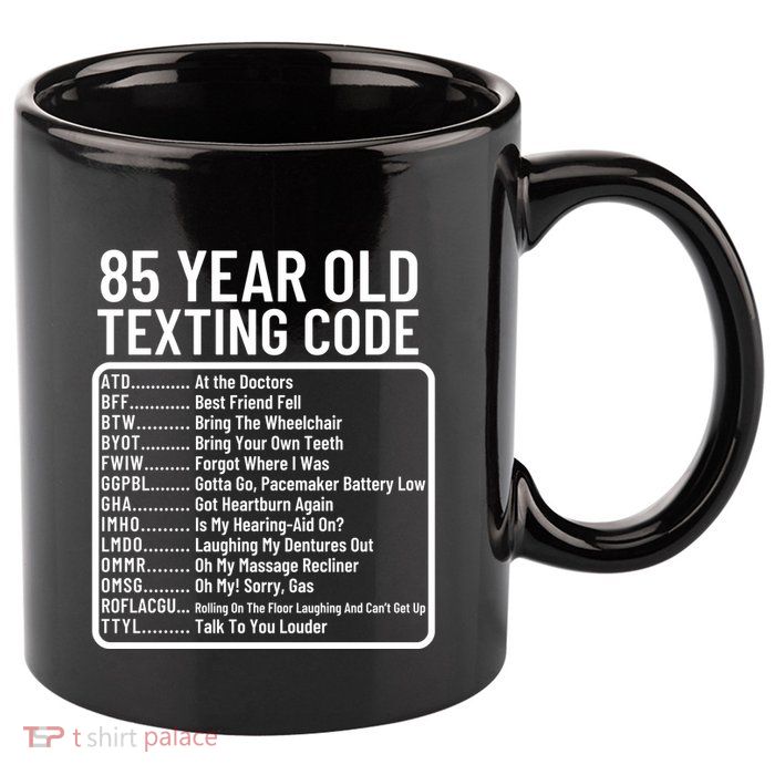 Funny 85 Year Old Texting Code Birthday 11oz C Handle Ceramic Mug