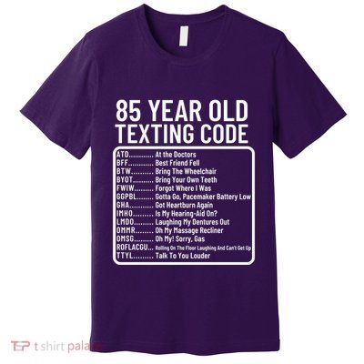 Funny 85 Year Old Texting Code Birthday Premium T-Shirt