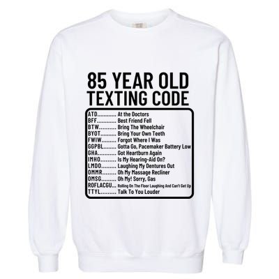Funny 85 Year Old Texting Code Birthday Garment-Dyed Sweatshirt