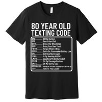 Funny 80 Year Old Texting Code Birthday Premium T-Shirt