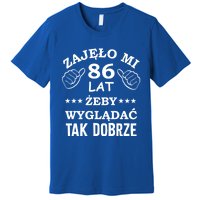 Funny 86 Years Old Birthday Polish Design Gift Premium T-Shirt