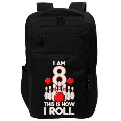 Funny 8 Year Old Bowling Party 8th Birthday Is How I Roll 1 Impact Tech Backpack