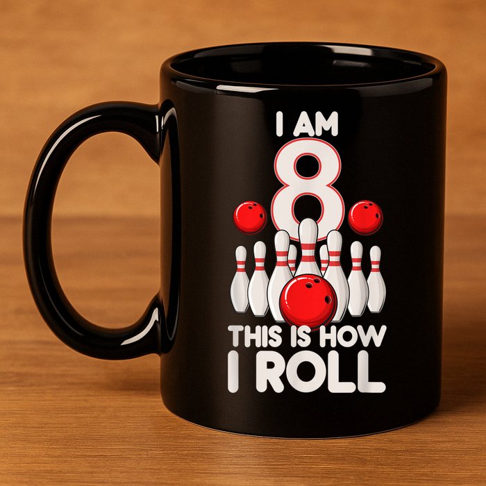 Funny 8 Year Old Bowling Party 8th Birthday Is How I Roll 1 11oz C Handle Ceramic Mug