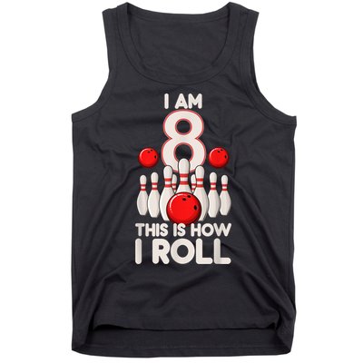 Funny 8 Year Old Bowling Party 8th Birthday Is How I Roll 1 Tank Top