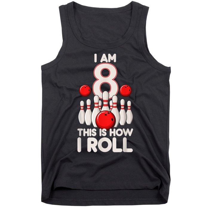 Funny 8 Year Old Bowling Party 8th Birthday Is How I Roll 1 Tank Top