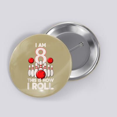 Funny 8 Year Old Bowling Party 8th Birthday Is How I Roll 1 Button