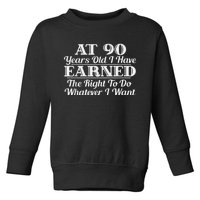 Funny 90th Birthday Gift I Can Do Whatever I Want Toddler Sweatshirt