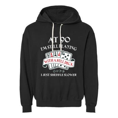 Funny 90th Birthday Gag Gift for 90 Year Old Playing Cards Garment-Dyed Fleece Hoodie