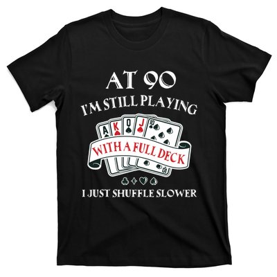 Funny 90th Birthday Gag Gift for 90 Year Old Playing Cards T-Shirt