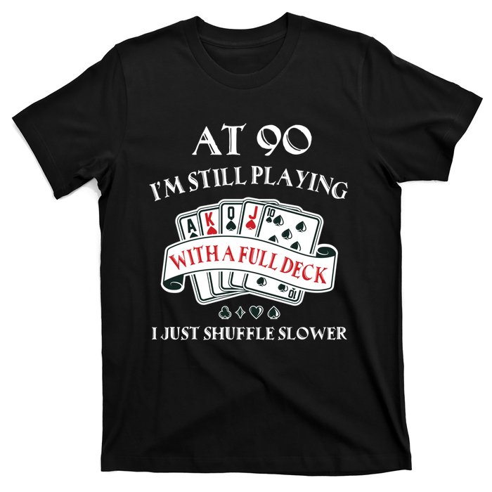 Funny 90th Birthday Gag Gift for 90 Year Old Playing Cards T-Shirt