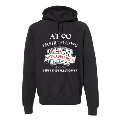 Funny 90th Birthday Gag Gift for 90 Year Old Playing Cards Premium Hoodie