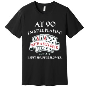 Funny 90th Birthday Gag Gift for 90 Year Old Playing Cards Premium T-Shirt